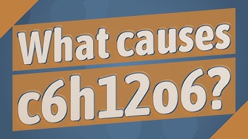 What causes c6h12o6?