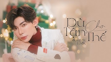 Dù Cho Tận Thế (Acoustic New Version) - ERIK || Lyrics Music Video