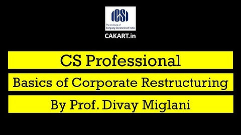 Basics of Corporate Restructuring By Prof. Divay Miglani