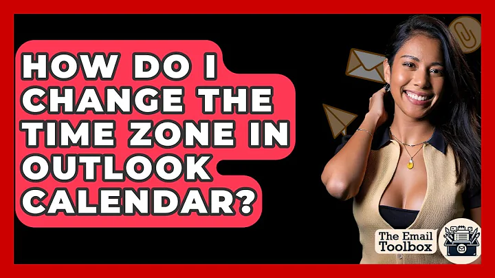 How Do I Change The Time Zone In Outlook Calendar? - TheEmailToolbox.com