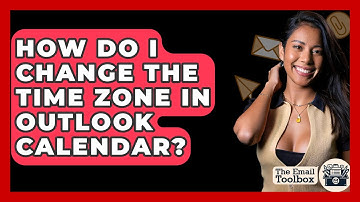 How Do I Change The Time Zone In Outlook Calendar? - TheEmailToolbox.com