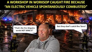 WORKSOP WORKSHOP FIRE CAUSED BY ELECTRIC CAR “SPONTANEOUSLY COMBUSTING!!!!”