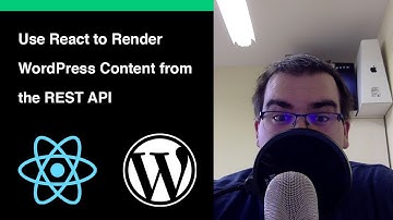 Using React to render WordPress Content from REST API