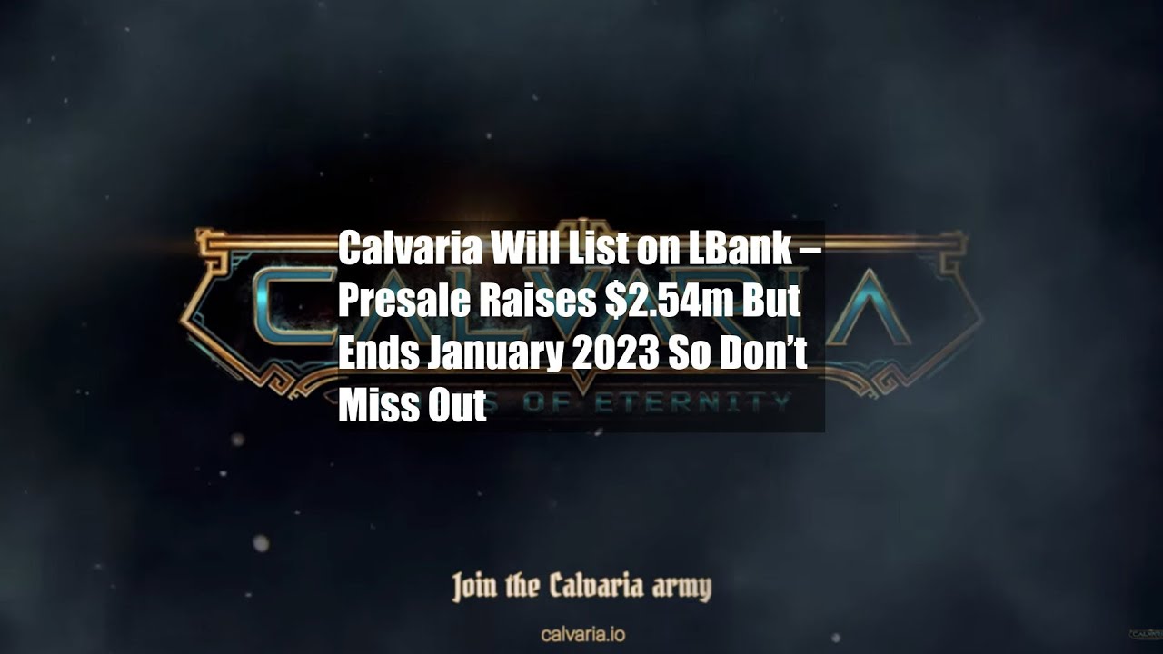 Calvaria Will List on LBank – Presale Raises $2.54m But Ends January 2023 So Don’t Miss Out