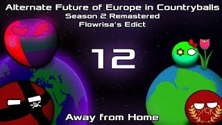 Alternate Future of Europe in Countryballs | S2 Remastered: Flowrisa's Edict | E12: Away from Home by VoidViper Mapping Animation Production 19,481 views 4 years ago 10 minutes, 49 seconds