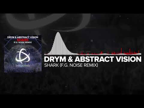 DRYM & Abstract Vision - Shark (F.G. Noise Remix) [UNIQUE SENSE]
