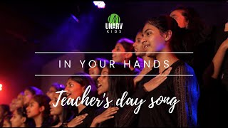 IN YOUR HANDS | Teacher's day song | UNARV Kids | #unarv Resimi