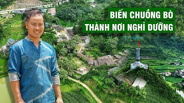Chàng Trai Gốc Thái Biến Chuồng Bò Của Người Mông Thành Nơi Nghỉ Dưỡng | Người Đặc Biệt