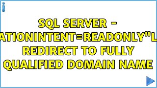 SQL SERVER - ApplicationIntent=ReadOnlyListener redirect to fully qualified domain name