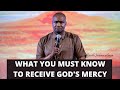 WHAT YOU MUST KNOW TO RECEIVE GOD'S MERCY - Apostle Joshua Selman