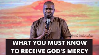 WHAT YOU MUST KNOW TO RECEIVE GOD&#39;S MERCY - Apostle Joshua Selman