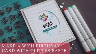 Make A Wish Birthday Card with Glitter Paste