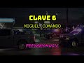 CLAVE 6 PA CHAMBEAR MIGUEL COMANDO VIDEO