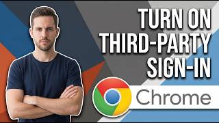 Information How To Turn On Third-Party Sign-In On Google Chrome (Easy Guide) News