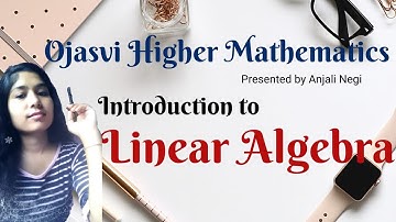 Lecture1-Linear Algebra , linerar algebra introduction and binary operation.|B.Sc,M.Sc,B.tch,IIT-JAM