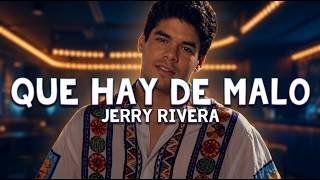 Jerry Rivera ||  Que Hay De Malo (LYRICS)