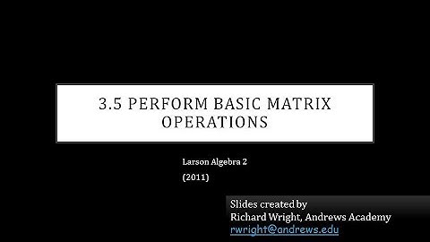 Alg 2 03-05 Perform Basic Matrix Operations