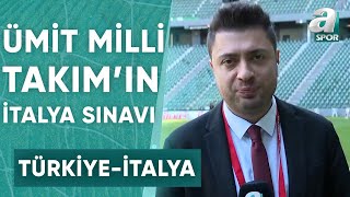 Türkiye U21-İtalya U21 Maçı Öncesi Son Gelişmeleri Ahmet Selim Kul Aktardı! / A Spor / Spor Gündemi
