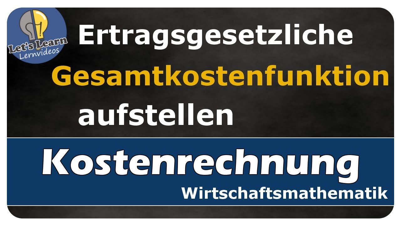 Vorschaubild zum Lernvideo "Let's Learn Kostenrechnung - Aufstellen einer ertragsgesetzlichen Gesamtkostenfunktion"