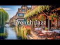 French Cafe Jazz Music ☕ Sweet Morning with Jazz in France Village Outdoor Cafe Shop Ambience