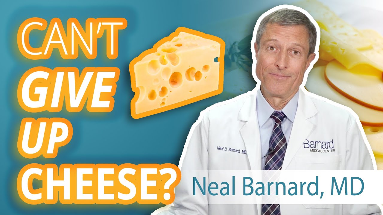 Can't Give Up Cheese? Neal Barnard, MD YouTube