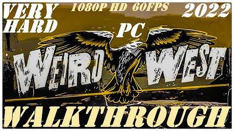 Weird West [2022] - Walkthrough Longplay - Very Hard Difficulty - Part 1 [PC] [Ultra] [1080p HD]