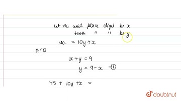 The sum of the digits of a two-digit number is 9. If 45 is added to the number the digits get re...