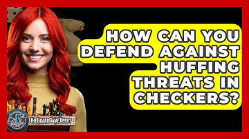 How Can You Defend Against Huffing Threats In Checkers? - The Board Game Xpert