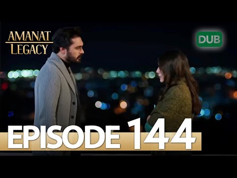 Amanat (Legacy) - Episode 144 | Urdu Dubbed