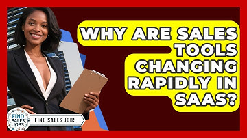 Why Are Sales Tools Changing Rapidly In SaaS? - Find Sales Jobs