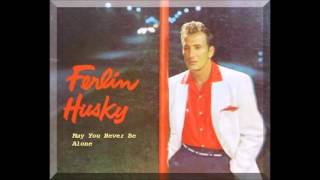 Watch Ferlin Husky May You Never Be Alone video