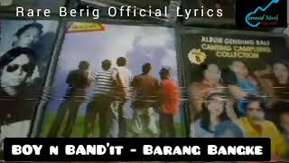 BOY & BAND'IT - BARANG BANGKE ( Music Lyrics Video)