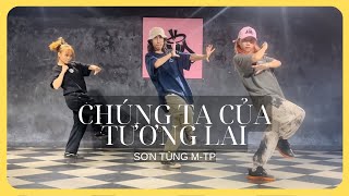 CHÚNG TA CỦA TƯƠNG LAI - SƠN TÙNG M-TP | Licht x Annie Choreography | BMP Dance Class