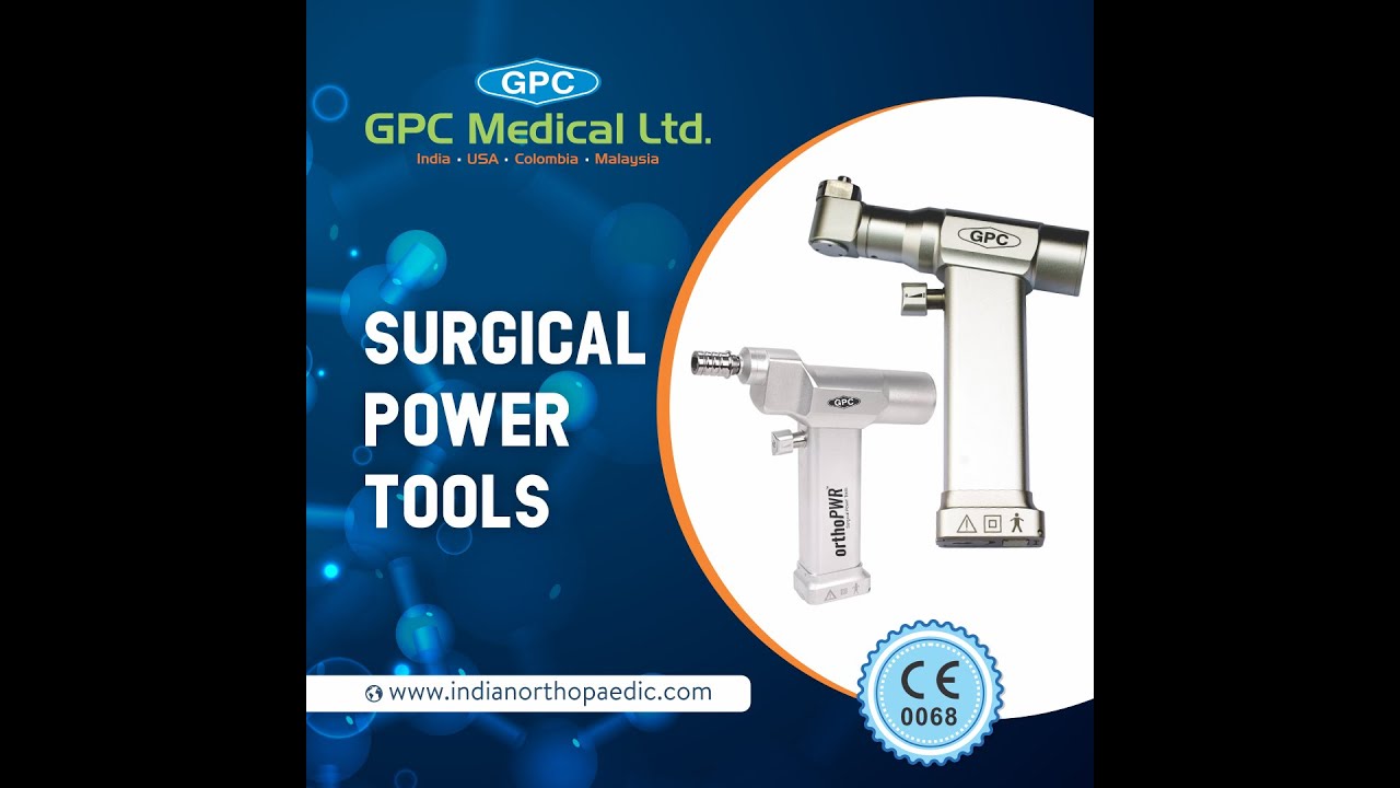 High-quality Surgical Power Tools at Affordable Prices | GPC Medical Ltd. (Orthopaedic Division)