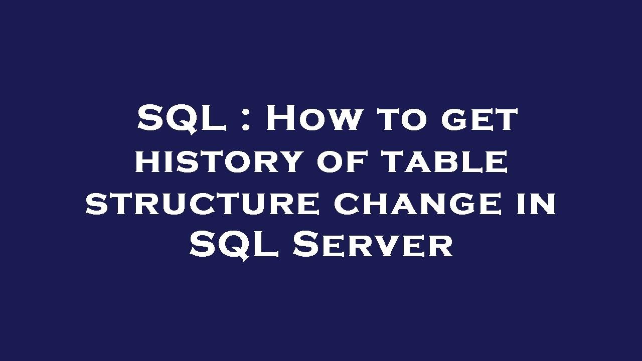 SQL : How to get history of table structure change in SQL Server - YouTube