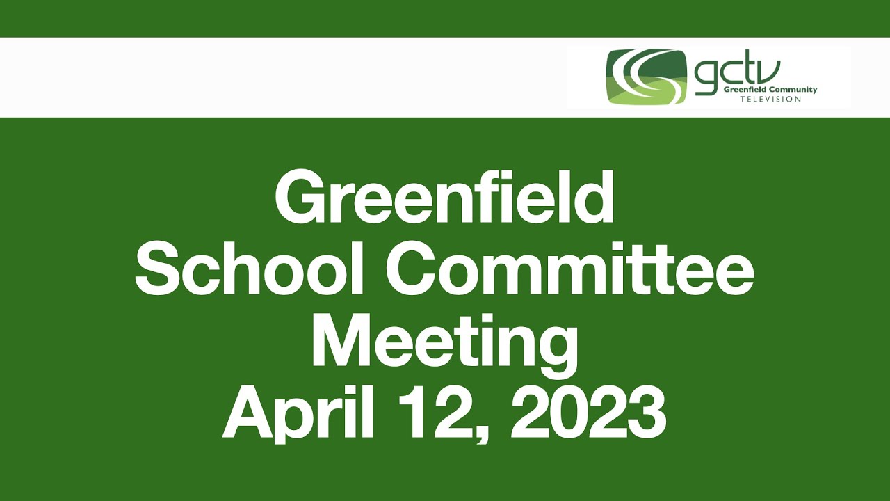 greenfield-school-committee-meeting-april-12-2022-youtube