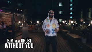 B.M. feat. Ghost - Without you