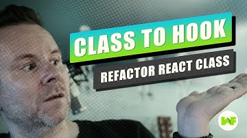 React Hooks - Refactor React class components into hooks