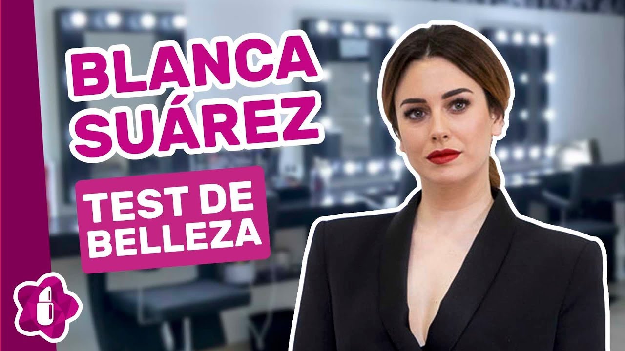 Los trucos de belleza de Blanca Suárez