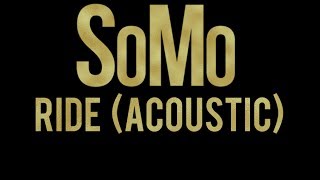 SoMo | Ride (Acoustic) chords