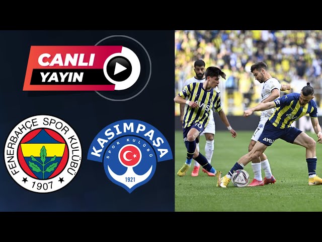 FENERBAHÇE KASIMPAŞA MAÇI CANLI İZLE - YouTube