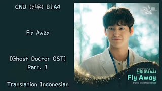 CNU (신우) B1A4 – Fly Away Lyrics INDO Ghost Doctor (고스트 닥터) OST Part. 1