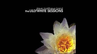 Video thumbnail of "Dave Matthews Band - Grace is Gone (Lillywhite Sessions)"