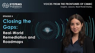Voices From the Front Lines of CMMC: Closing the Gaps: Real-World Remediation and Roadmaps