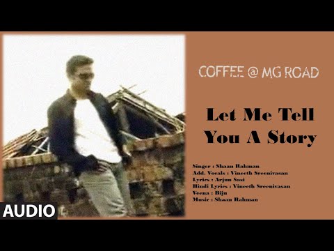 Let Me Tell U A Story | Coffee @ Mg Road | Vineeth Sreenivasan | Shaan Rahman | 2008 | Full Audio