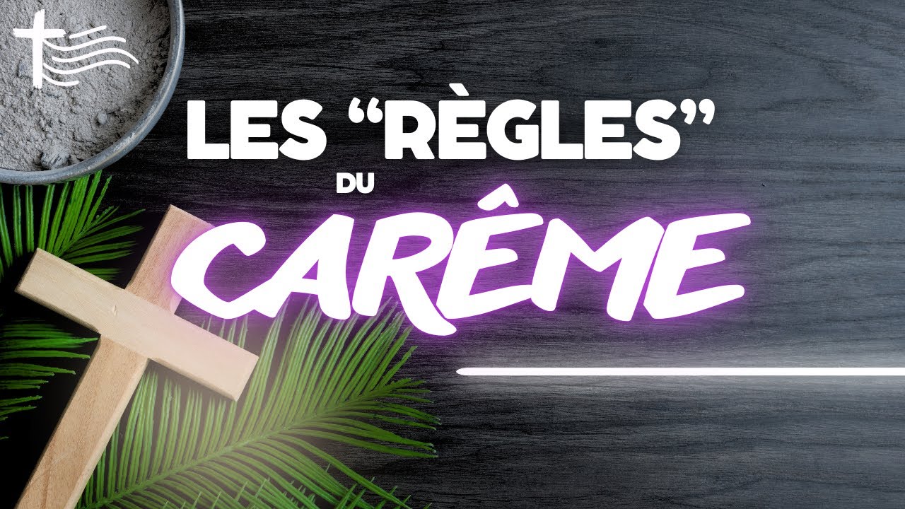 Les "Règles" du Carême • Comment faire le Carême • Parcours - YouTube