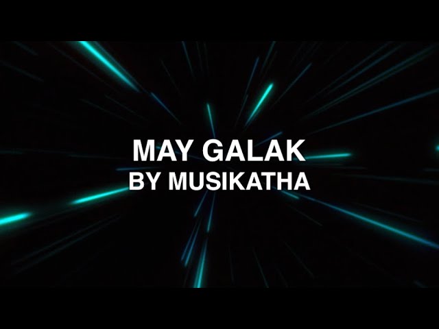 Watch May Galak - Musikatha (Lyrics) on YouTube Watch May Galak - Musikatha (Lyrics) on YouTube