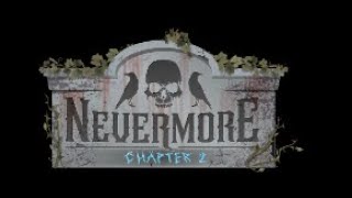 Nevermore Chapter 2 - Walkthrough