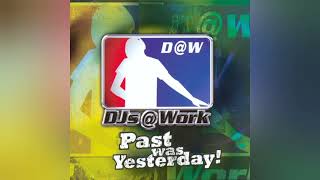 DJs @ Work - Past Was Yesterday (Radio Mix)