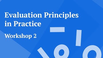 Evaluation Principles In Practice | Workshop 2: Listening to Many Voices